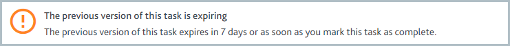 Tasks_Previous_task_version_expiring.png Notification message stating that the previous version of this task is expiring.