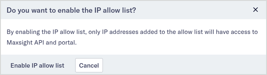 User_management_Allow_list_Enable_IP_allow_list.png Enable IP allow list confirmation dialog.